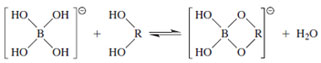 Borate ester formation. cis-Hydroxyls are preferred. The extent of reaction was originally monitored by following the change in conductivity of borate solutions on the addition of saccharide.